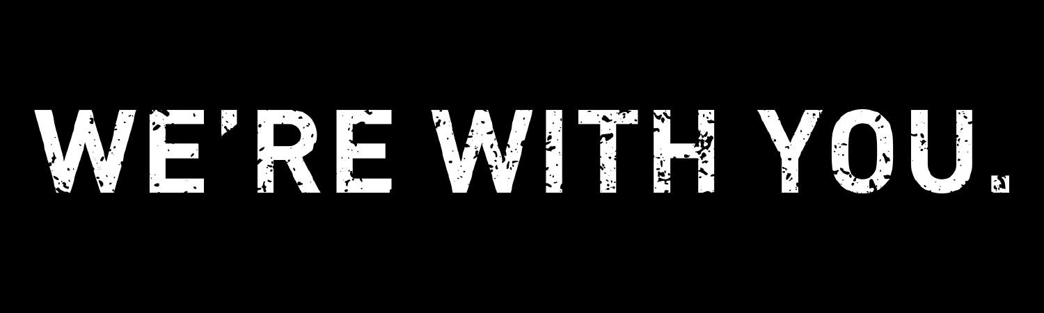The text "WE'RE WITH YOU." in white letters on a black background.